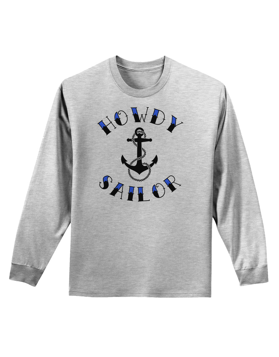 Howdy Sailor Nautical Anchor Adult Long Sleeve Shirt-Long Sleeve Shirt-TooLoud-White-Small-Davson Sales