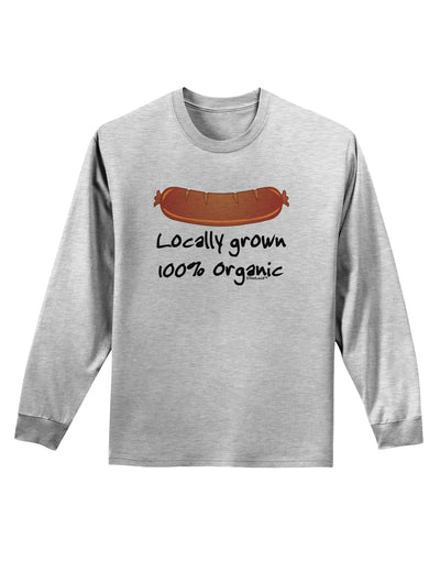 Locally Grown Organic Sausage Adult Long Sleeve Shirt-Long Sleeve Shirt-TooLoud-AshGray-Small-Davson Sales