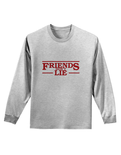 Friends Don't Lie Adult Long Sleeve Shirt by TooLoud-Long Sleeve Shirt-TooLoud-AshGray-Small-Davson Sales