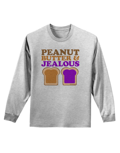 Peanut Butter and Jealous Adult Long Sleeve Shirt by TooLoud-Long Sleeve Shirt-TooLoud-AshGray-Small-Davson Sales