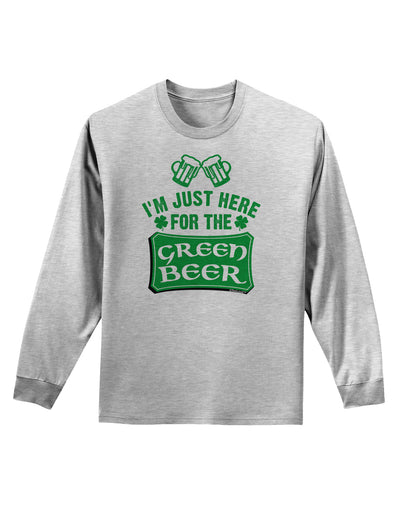 Just Here For The Green Beer Adult Long Sleeve Shirt-Long Sleeve Shirt-TooLoud-AshGray-Small-Davson Sales