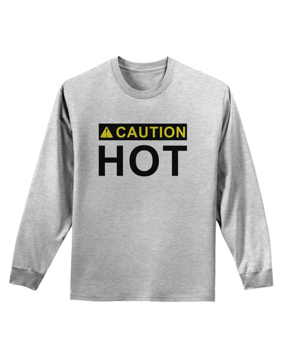 Caution Hot Warning Sign Adult Long Sleeve Shirt-Long Sleeve Shirt-TooLoud-AshGray-Small-Davson Sales