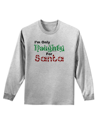 Naughty For Santa Adult Long Sleeve Shirt-Long Sleeve Shirt-TooLoud-AshGray-Small-Davson Sales