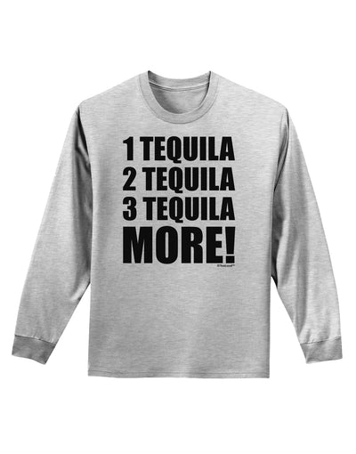1 Tequila 2 Tequila 3 Tequila More Adult Long Sleeve Shirt by TooLoud-Long Sleeve Shirt-TooLoud-AshGray-Small-Davson Sales