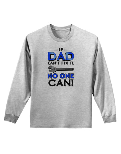 If Dad Can't Fix It Adult Long Sleeve Shirt-Long Sleeve Shirt-TooLoud-AshGray-Small-Davson Sales