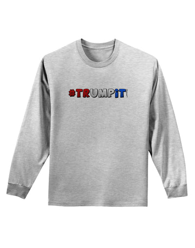 Hashtag Trumpit Adult Long Sleeve Shirt-Long Sleeve Shirt-TooLoud-AshGray-Small-Davson Sales