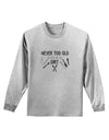 TooLoud You're Never too Old to Play in the Dirt Adult Long Sleeve Shirt-Long Sleeve Shirt-TooLoud-AshGray-Small-Davson Sales