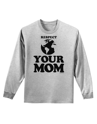 Respect Your Mom - Mother Earth Design Adult Long Sleeve Shirt-Long Sleeve Shirt-TooLoud-AshGray-Small-Davson Sales