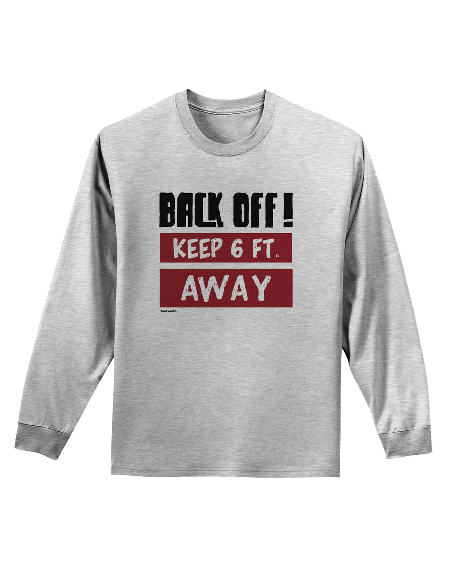 BACK OFF Keep 6 Feet Away Adult Long Sleeve Shirt-Long Sleeve Shirt-TooLoud-White-Small-Davson Sales