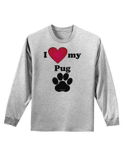 I Heart My Pug Adult Long Sleeve Shirt by TooLoud-TooLoud-AshGray-Small-Davson Sales