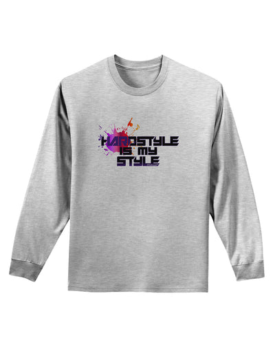 Hardstyle Is My Style Adult Long Sleeve Shirt-Long Sleeve Shirt-TooLoud-AshGray-Small-Davson Sales