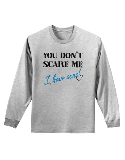 You Don't Scare Me - I Have Sons Adult Long Sleeve Shirt by TooLoud-Long Sleeve Shirt-TooLoud-AshGray-Small-Davson Sales