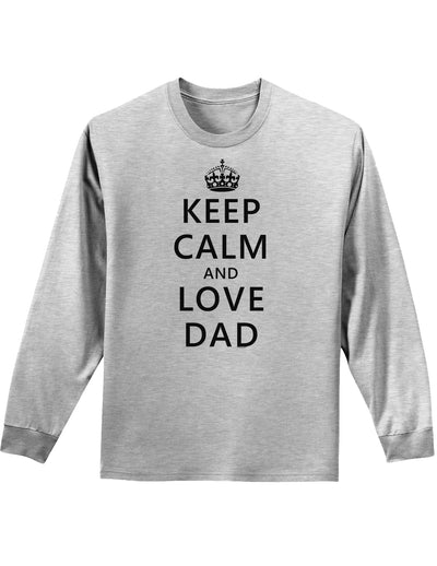 Keep Calm and Love Dad Adult Long Sleeve Shirt-Long Sleeve Shirt-TooLoud-AshGray-Small-Davson Sales
