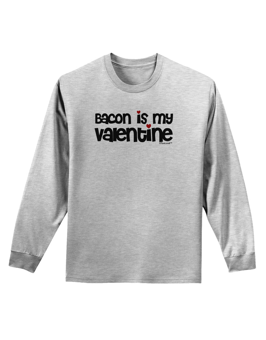 Bacon is My Valentine Adult Long Sleeve Shirt by TooLoud-Long Sleeve Shirt-TooLoud-White-Small-Davson Sales