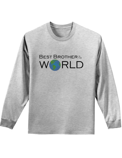 Best Brother in the World Adult Long Sleeve Shirt-Long Sleeve Shirt-TooLoud-AshGray-Small-Davson Sales