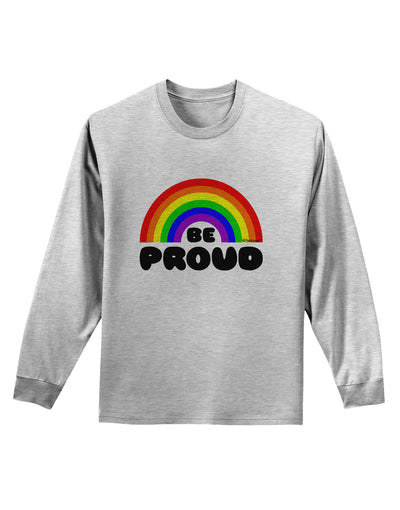 TooLoud Rainbow - Be Proud Gay Pride Adult Long Sleeve Shirt-Long Sleeve Shirt-TooLoud-AshGray-Small-Davson Sales