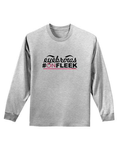 Eyebrows On Fleek Adult Long Sleeve Shirt-Long Sleeve Shirt-TooLoud-AshGray-Small-Davson Sales