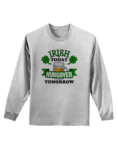 Irish Today Hungover Tomorrow Adult Long Sleeve Shirt-Long Sleeve Shirt-TooLoud-AshGray-Small-Davson Sales