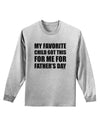 My Favorite Child Got This for Me for Father's Day Adult Long Sleeve Shirt by TooLoud-Long Sleeve Shirt-TooLoud-AshGray-Small-Davson Sales