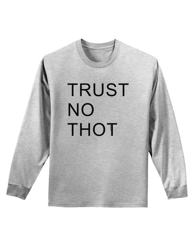 Trust No Thot Adult Long Sleeve Shirt-Long Sleeve Shirt-TooLoud-AshGray-Small-Davson Sales