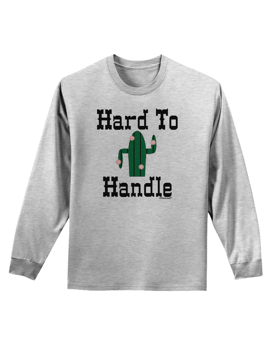Hard To Handle Cactus Adult Long Sleeve Shirt by TooLoud-TooLoud-White-Small-Davson Sales