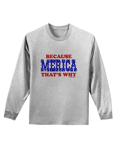 Because Merica That's Why Adult Long Sleeve Shirt-Long Sleeve Shirt-TooLoud-AshGray-Small-Davson Sales