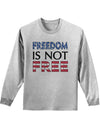 Freedom Is Not Free Adult Long Sleeve Shirt-Long Sleeve Shirt-TooLoud-AshGray-Small-Davson Sales