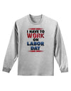 Work On Labor Day Adult Long Sleeve Shirt-Long Sleeve Shirt-TooLoud-AshGray-Small-Davson Sales