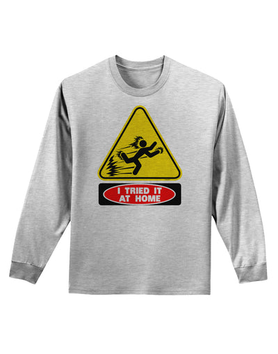 I Tried It At Home Adult Long Sleeve Shirt-Long Sleeve Shirt-TooLoud-AshGray-Small-Davson Sales