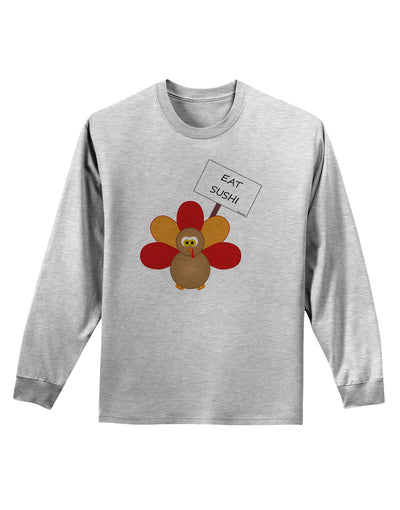 Eat Sushi Thanksgiving Turkey Adult Long Sleeve Shirt-Long Sleeve Shirt-TooLoud-AshGray-Small-Davson Sales