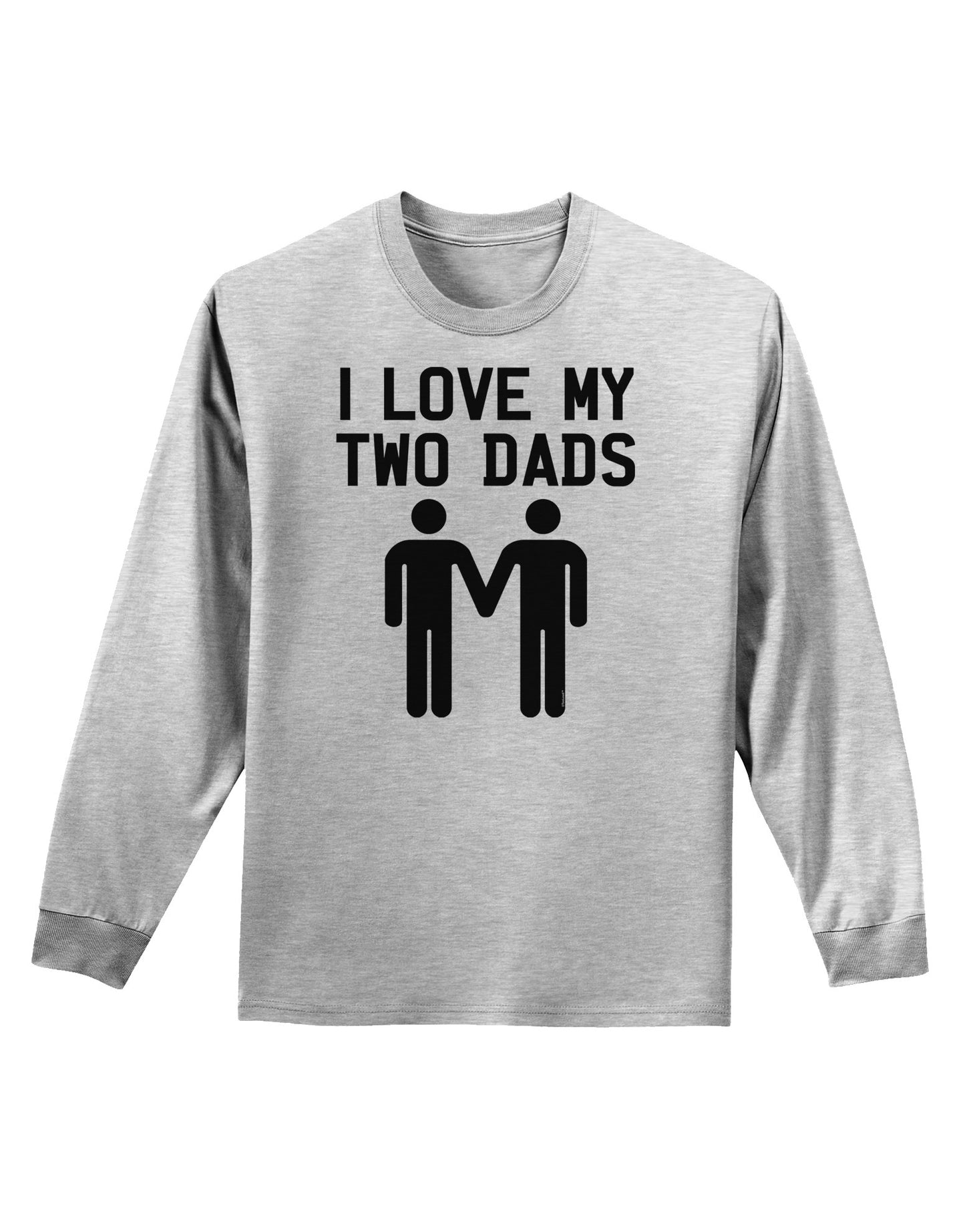 I Love My Two Dads Gay Fathers Adult Long Sleeve Shirt-Long Sleeve Shirt-TooLoud-AshGray-Small-Davson Sales