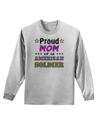 Proud Mom of an American Soldier Adult Long Sleeve Shirt-Long Sleeve Shirt-TooLoud-AshGray-Small-Davson Sales