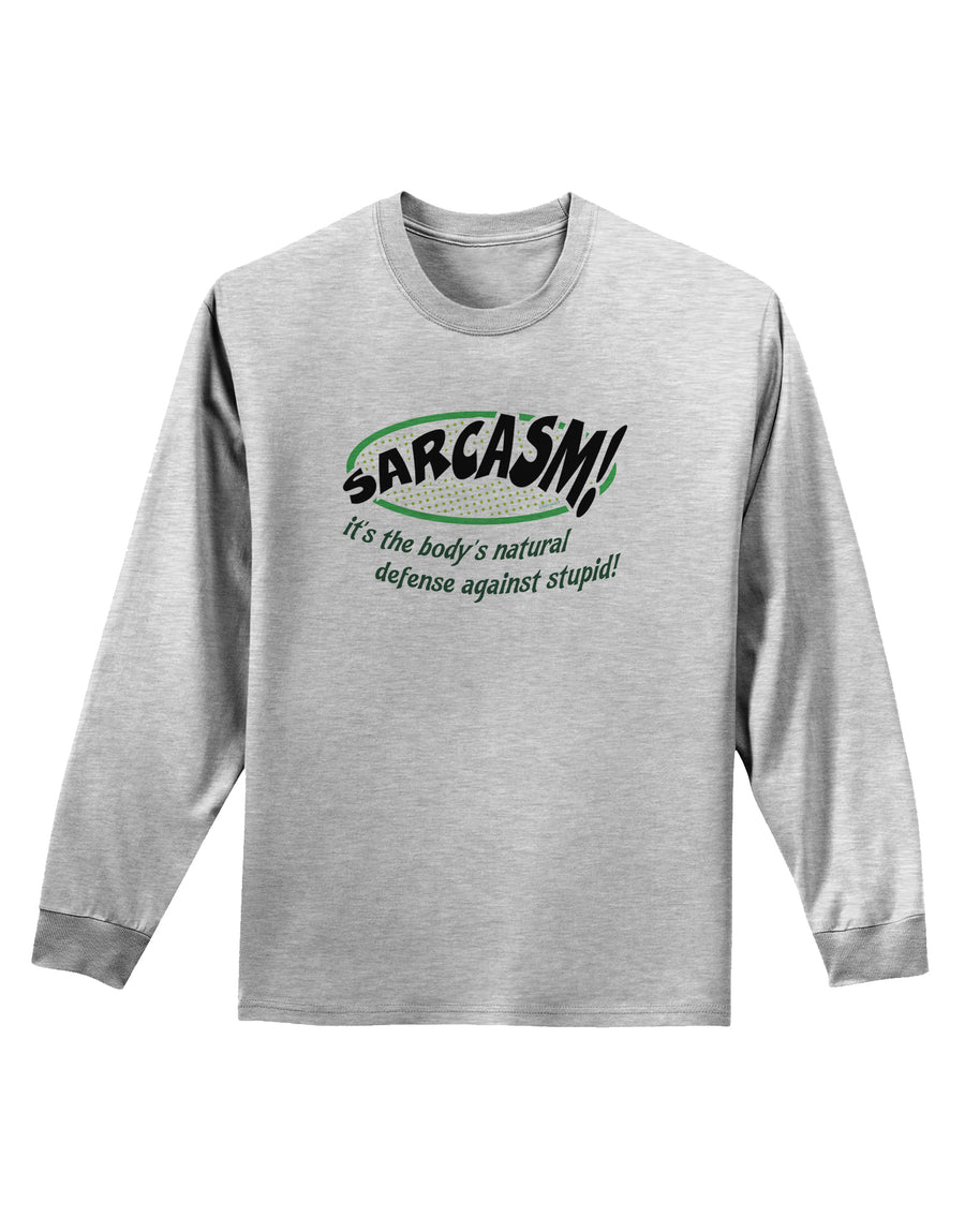 Sarcasm Natural Defense Against Stupid Adult Long Sleeve Shirt-Long Sleeve Shirt-TooLoud-White-Small-Davson Sales