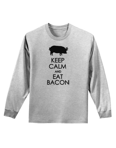 Keep Calm and Eat Bacon Adult Long Sleeve Shirt-Long Sleeve Shirt-TooLoud-AshGray-Small-Davson Sales