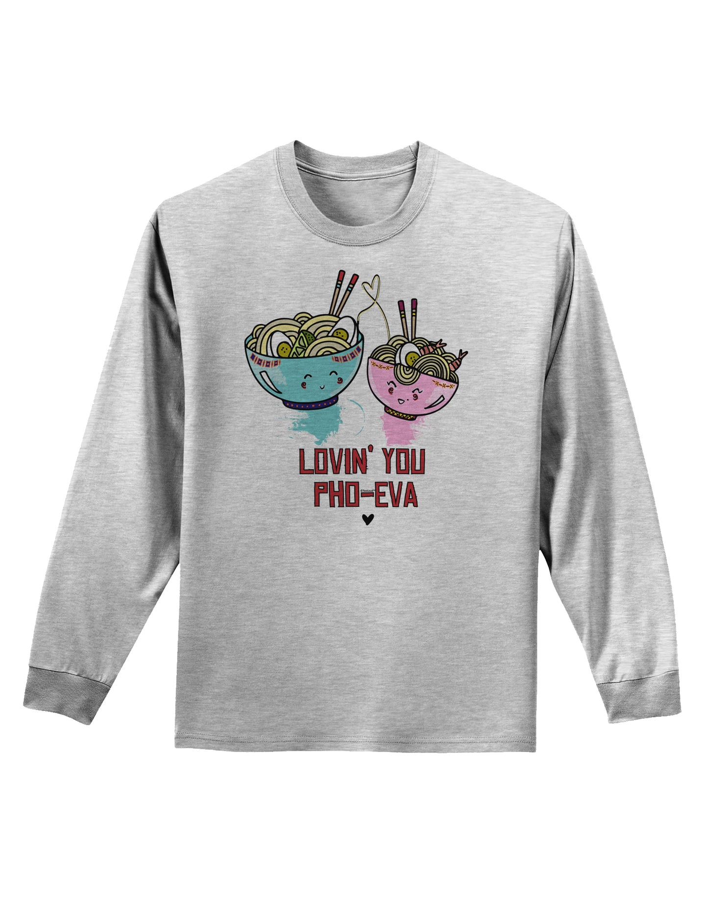 TooLoud Lovin you Pho Eva Adult Long Sleeve Shirt-Long Sleeve Shirt-TooLoud-AshGray-Small-Davson Sales