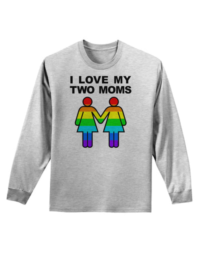 I Love My Two Moms LGBT Adult Long Sleeve Shirt-Long Sleeve Shirt-TooLoud-AshGray-Small-Davson Sales