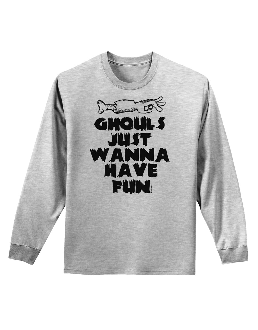 Ghouls Just Wanna Have Fun Adult Long Sleeve Shirt White 4XL Tooloud