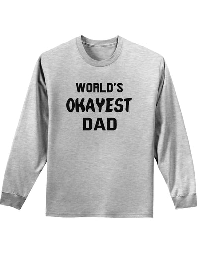 World's Okayest Dad Adult Long Sleeve Shirt-Long Sleeve Shirt-TooLoud-AshGray-Small-Davson Sales