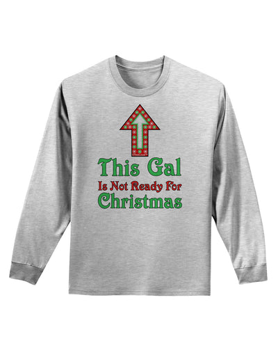 This Gal Is Not Ready For Christmas Adult Long Sleeve Shirt-Long Sleeve Shirt-TooLoud-AshGray-Small-Davson Sales