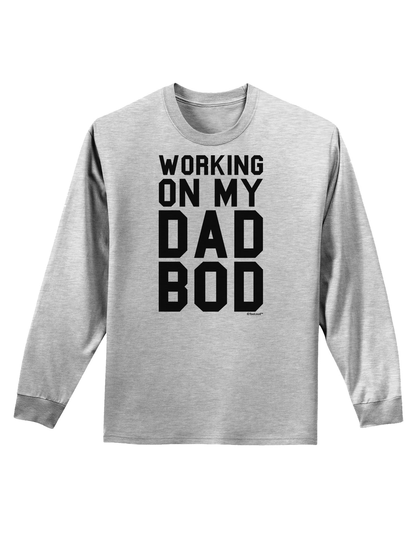 TooLoud Working On My Dad Bod Adult Long Sleeve Shirt-Long Sleeve Shirt-TooLoud-AshGray-Small-Davson Sales