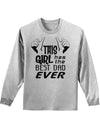 This Girl Has The Best Dad Ever Adult Long Sleeve Shirt-Long Sleeve Shirt-TooLoud-AshGray-Small-Davson Sales