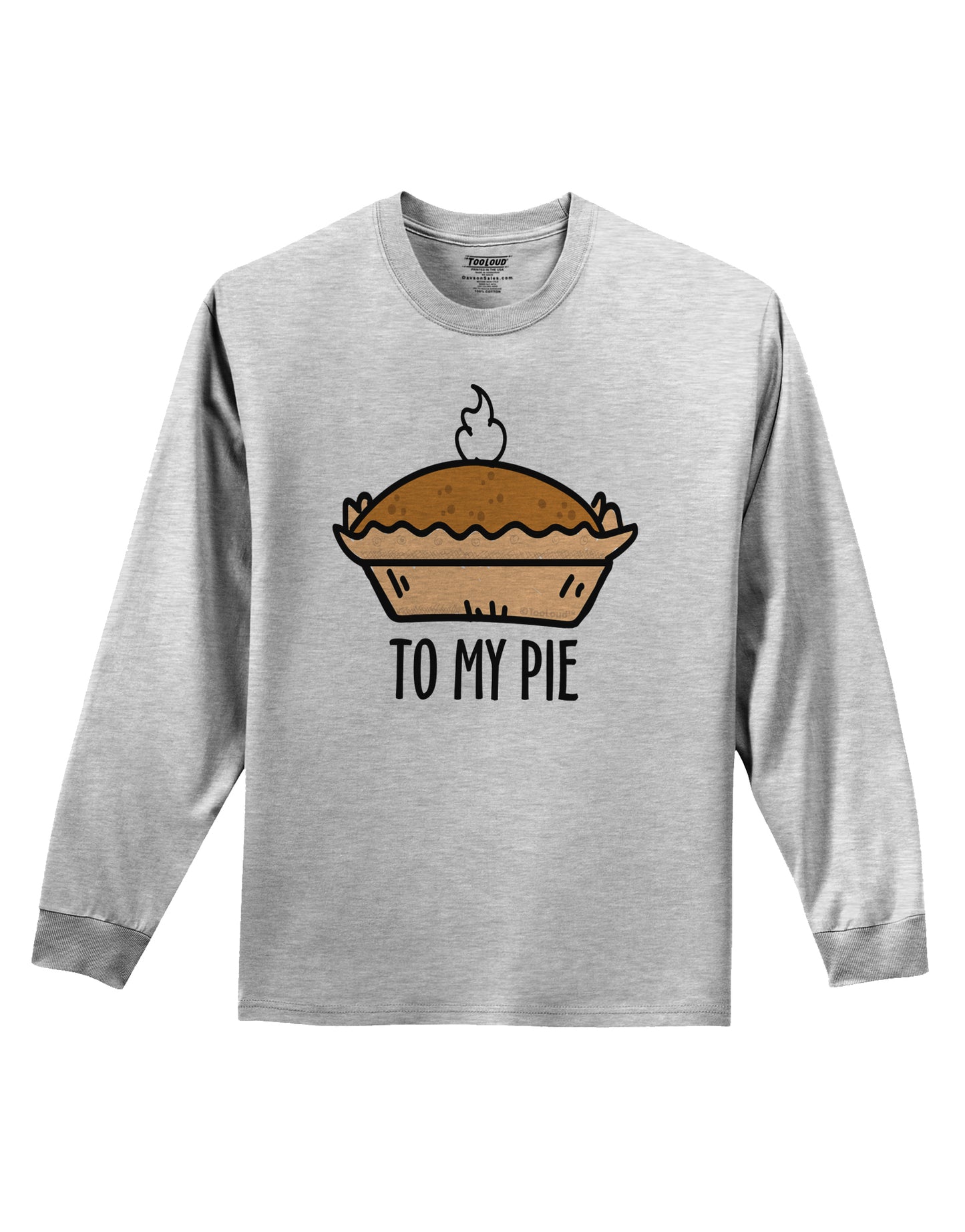 To My Pie Adult Long Sleeve Shirt-Long Sleeve Shirt-TooLoud-AshGray-Small-Davson Sales