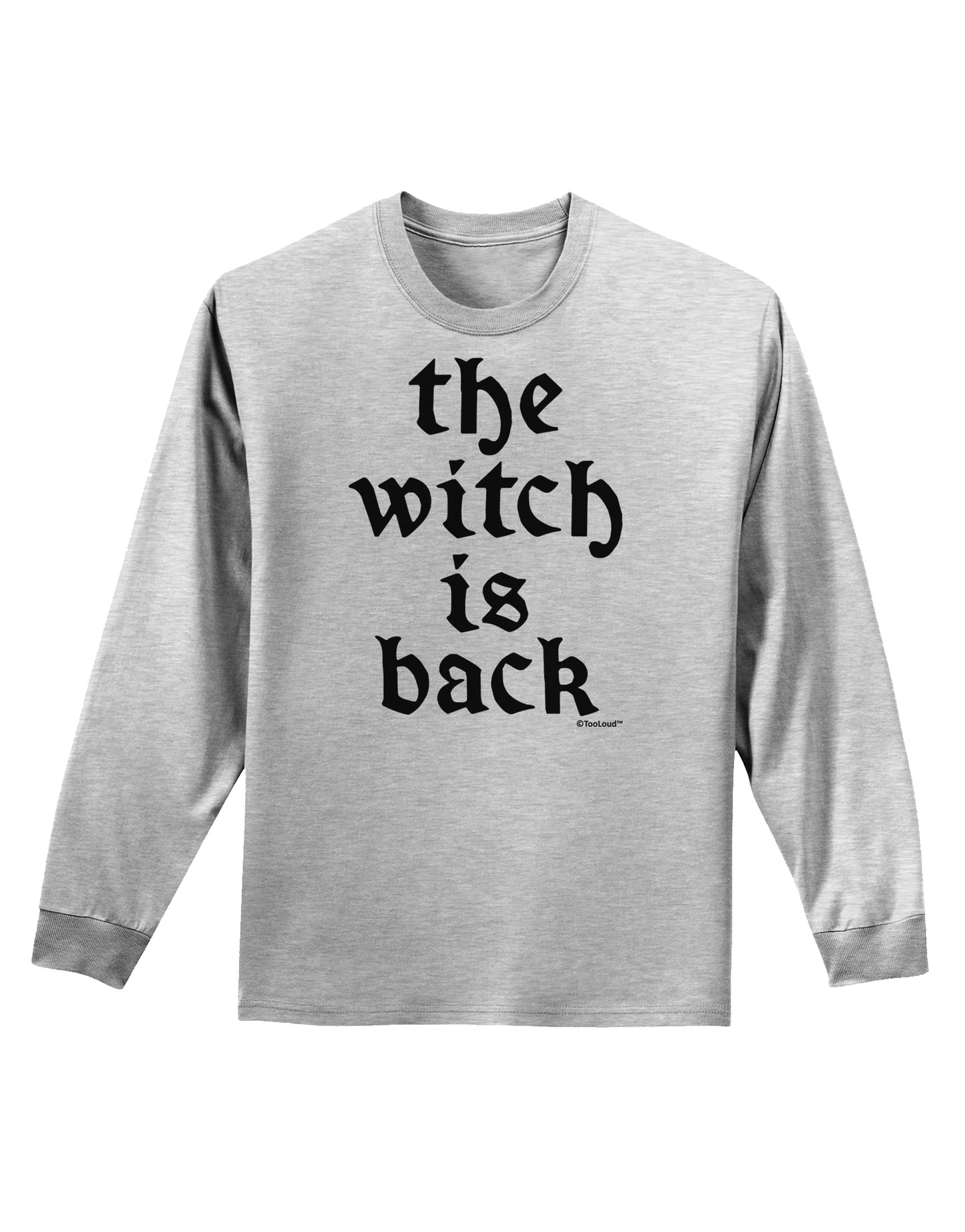The Witch Is Back Adult Long Sleeve Shirt by TooLoud-Long Sleeve Shirt-TooLoud-AshGray-Small-Davson Sales