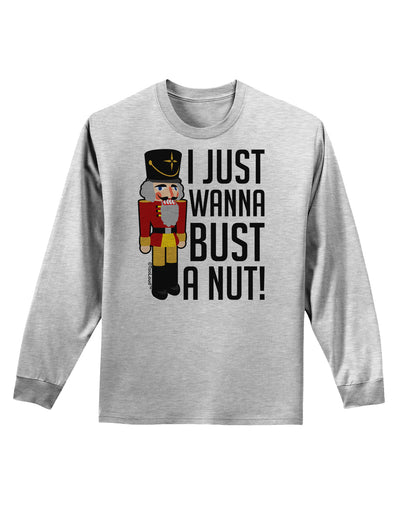 I Just Wanna Bust A Nut Nutcracker Adult Long Sleeve Shirt by-Long Sleeve Shirt-TooLoud-AshGray-Small-Davson Sales