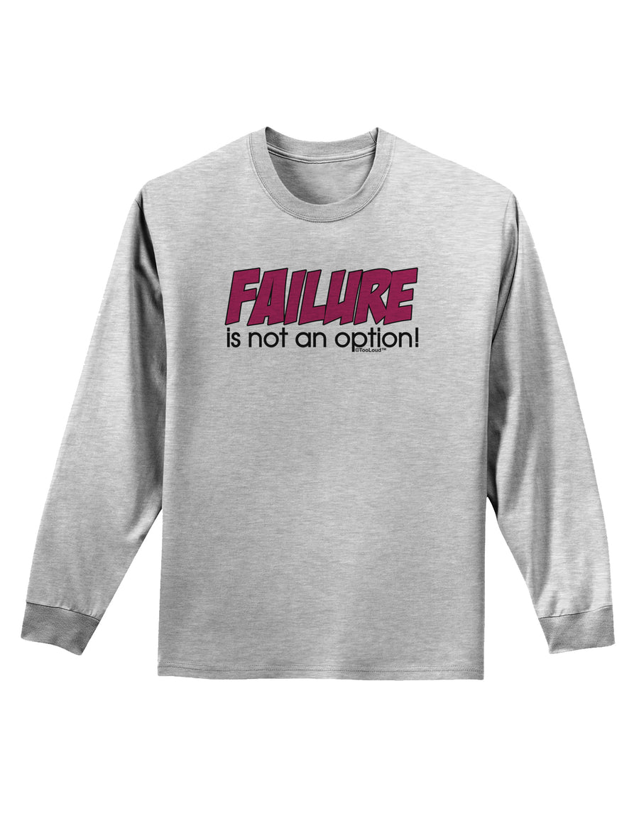 Failure Is Not An Option Distressed Adult Long Sleeve Shirt by TooLoud-Long Sleeve Shirt-TooLoud-White-Small-Davson Sales