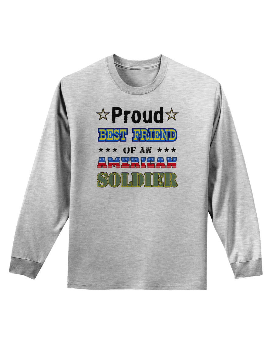 Proud Best Friend of an American Soldier Adult Long Sleeve Shirt-Long Sleeve Shirt-TooLoud-White-Small-Davson Sales