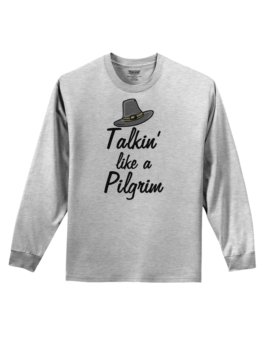 Talkin Like a Pilgrim Adult Long Sleeve Shirt-Long Sleeve Shirt-TooLoud-White-Small-Davson Sales