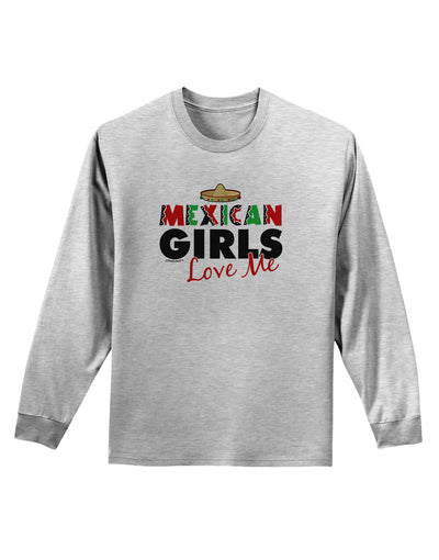 Mexican Girls Love Me Adult Long Sleeve Shirt-Long Sleeve Shirt-TooLoud-AshGray-Small-Davson Sales