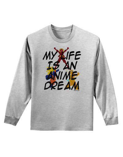 My Life Is An Anime Dream Adult Long Sleeve Shirt by TooLoud-TooLoud-AshGray-Small-Davson Sales