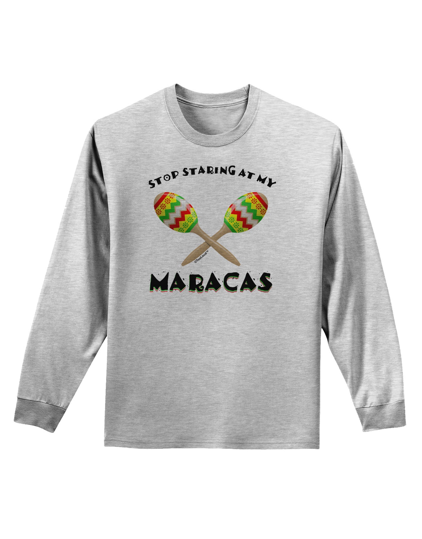Stop Staring At My Maracas Adult Long Sleeve Shirt-Long Sleeve Shirt-TooLoud-AshGray-Small-Davson Sales